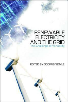 Renewable Electricity and the Grid: The Challenge of Variability by Godfrey Boyle