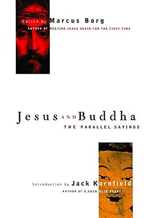 Jesus and Buddha: The Parallel Sayings by Marcus J. Borg