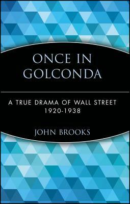 Once in Golconda: A True Drama of Wall Street 1920-1938 by John Brooks
