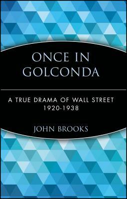 Once in Golconda: A True Drama of Wall Street 1920-1938 by John Brooks