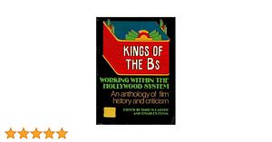 Kings of the Bs: Working Within the Hollywood System: An Anthology of Film History and Criticism by Todd McCarthy