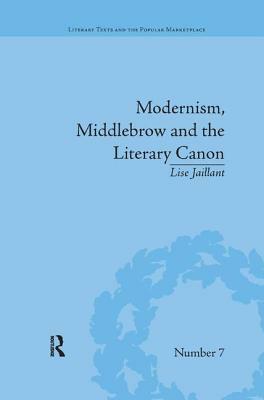Modernism, Middlebrow and the Literary Canon: The Modern Library Series, 1917-1955 by Lise Jaillant