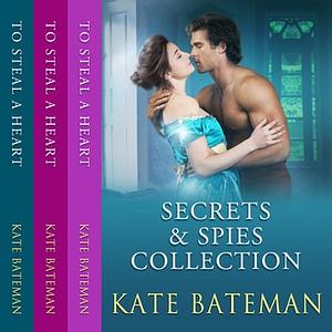 Secrets & Spies Box Set: To Steal A Heart, A Raven's Heart, and A Counterfeit Heart by K.C. Bateman
