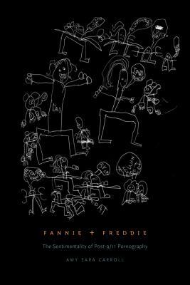 Fannie + Freddie: The Sentimentality of Posta 9/11 Pornography by Amy Sara Carroll