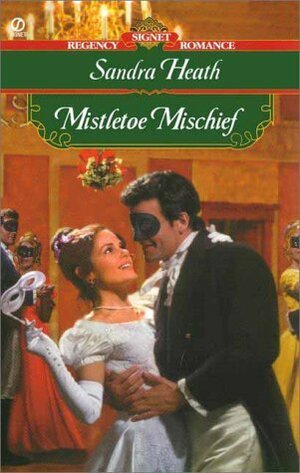 Mistletoe Mischief by Sandra Heath