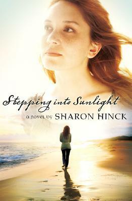Stepping Into Sunlight by Sharon Hinck