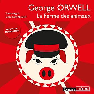 La Ferme des animaux by George Orwell