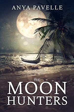 The Moon Hunters by Anya Pavelle