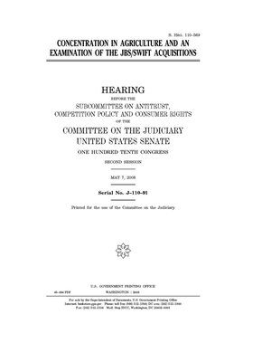 Concentration in agriculture and an examination of the JBS/Swift acquisitions by United States Congress, United States Senate, Committee on the Judiciary (senate)