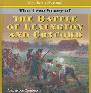 The True Story of the Battle of Lexington and Concord by Amelie Von Zumbusch