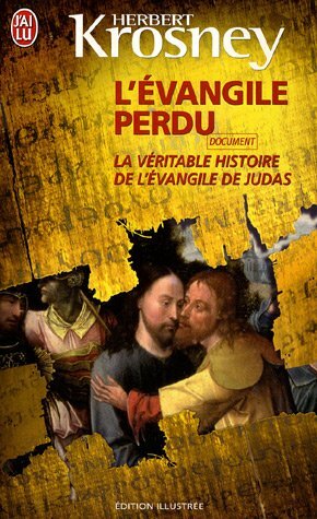 L'Evangile perdu : la véritable histoire de l'évangile de Judas by Herbert Krosney