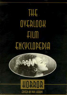 The Overlook Film Encyclopedia: Horror by Phil Hardy