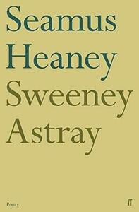 Sweeney Astray by Seamus Heaney