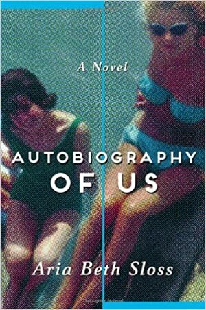 Autobiography of Us by Aria Beth Sloss
