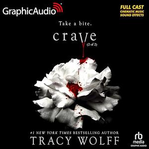 Crave (Part 1 of 2) [Dramatized Adaptation] by Tracy Wolff