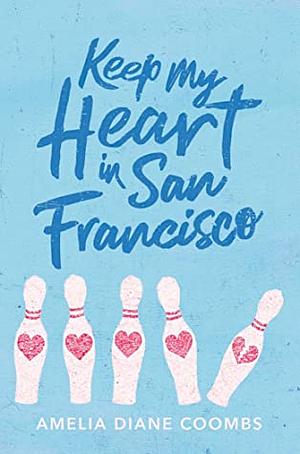 Keep My Heart in San Francisco by Amelia Diane Coombs