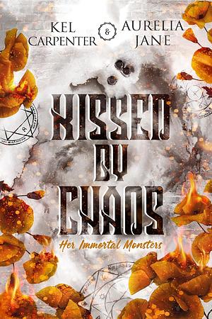 Kissed by Chaos by Aurelia Jane, Kel Carpenter