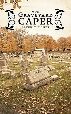 The Graveyard Caper by Beverly Fisher