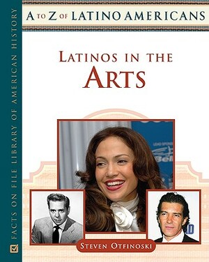 Latinos in the Arts by Steven Otfinoski