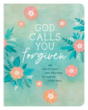 God Calls You Forgiven: 180 Devotions and Prayers to Inspire Your Soul by Anita Higman, Janice Thompson