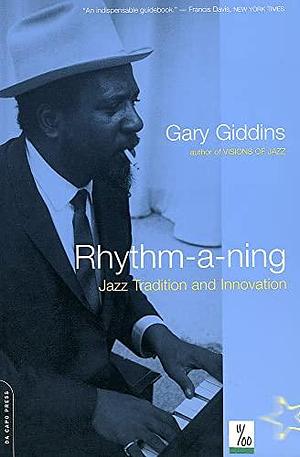 Rhythm-a-ning: Jazz Tradition And Innovation by Gary Giddins