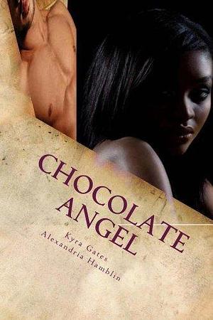 Chocolate Angel by Kyra Gates, Kyra Gates, Alexandria Hamblin