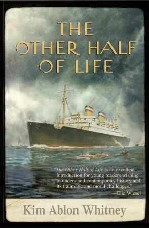 The Other Half of Life: A Novel Based on the True Story of the MS St. Louis by Kim Ablon Whitney