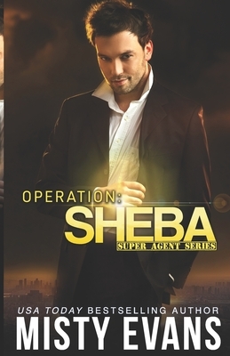 Operation Sheba: A Super Agent Novel by Misty Evans