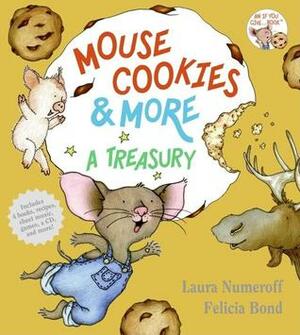 Mouse Cookies & More: A Treasury by Laura Joffe Numeroff, Felicia Bond