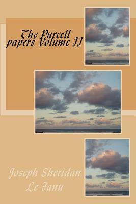 The Purcell Papers, Vol. II by J. Sheridan Le Fanu