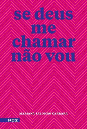 Se deus me chamar não vou by Mariana Salomão Carrara