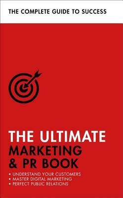 The Ultimate Marketing & PR Book: Understand Your Customers, Master Digital Marketing, Perfect Public Relations by Eric Davies