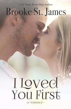 I Loved You First by Brooke St. James