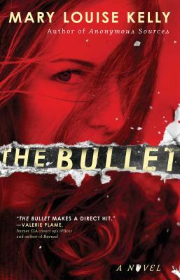 The Bullet by Mary Louise Kelly