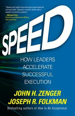 Speed: How Leaders Accelerate Successful Execution by Joseph Folkman, John H. Zenger