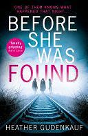 Before She Was Found: A shocking and emotional thriller for fans of Claire Douglas and Lisa Jewell by Heather Gudenkauf, Heather Gudenkauf