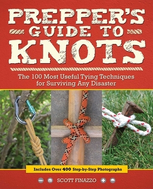 Prepper's Guide to Knots: The 100 Most Useful Tying Techniques for Surviving Any Disaster by Scott Finazzo