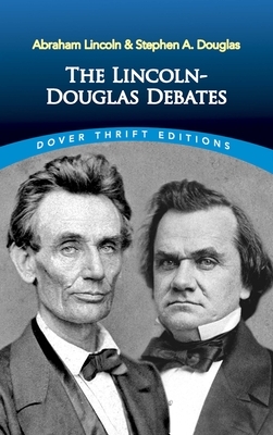 The Lincoln-Douglas Debates by Stephen a. Douglas, Abraham Lincoln