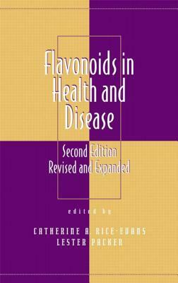 Flavonoids in Health and Disease, Second Edition by Rice-Evans a. Rice-Evans, Catherine A. Rice-Evans, Lester Packer