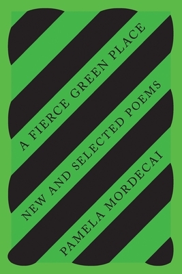 A Fierce Green Place: New and Selected Poems: New and Selected Poems by Stephanie McKenzie, Tanya Shirley, Pamela Mordecai, Carol Bailey