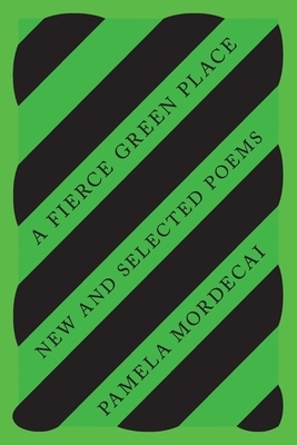 A Fierce Green Place: New and Selected Poems: New and Selected Poems by Stephanie McKenzie, Tanya Shirley, Carol Bailey, Pamela Mordecai