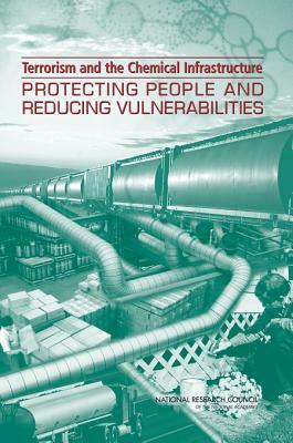 Terrorism and the Chemical Infrastructure: Protecting People and Reducing Vulnerabilities by Division on Earth and Life Studies, National Research Council, Transportation Research Board