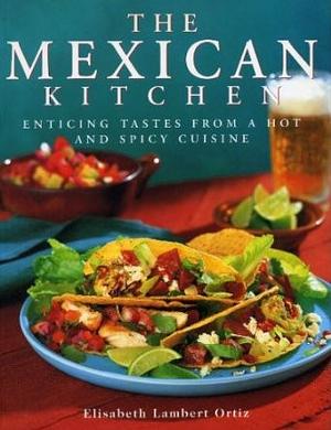 The Mexican Kitchen by Elisabeth Lambert Ortiz
