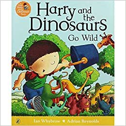 Harry and the Dinosaurs Go Wild by Ian Whybrow
