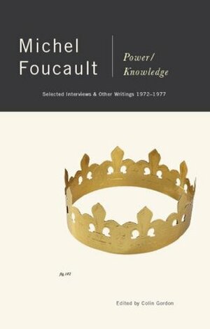 Power/Knowledge: Selected Interviews and Other Writings, 1972-1977 by Michel Foucault