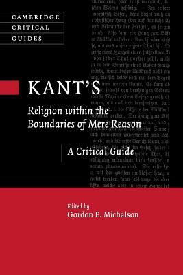 Kant's Religion Within the Boundaries of Mere Reason: A Critical Guide by 