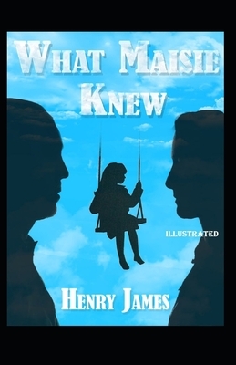 What Maisie Knew Illustrated by Henry James