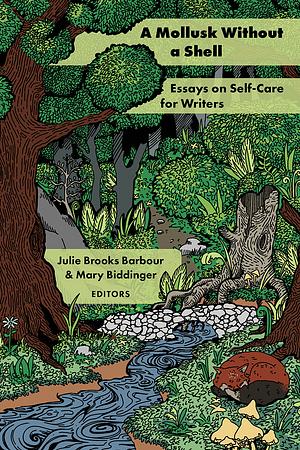 A Mollusk Without a Shell by Julie Brooks Barbour, Mary Biddinger