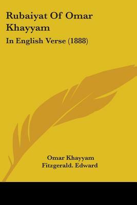 Rubaiyat Of Omar Khayyam: In English Verse (1888) by Omar Khayyám
