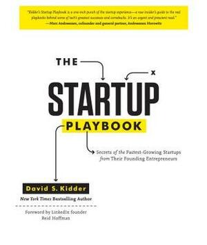 The Startup Playbook: Secrets of the Fastest-Growing Startups from Their Founding Entrepreneurs by David S. Kidder